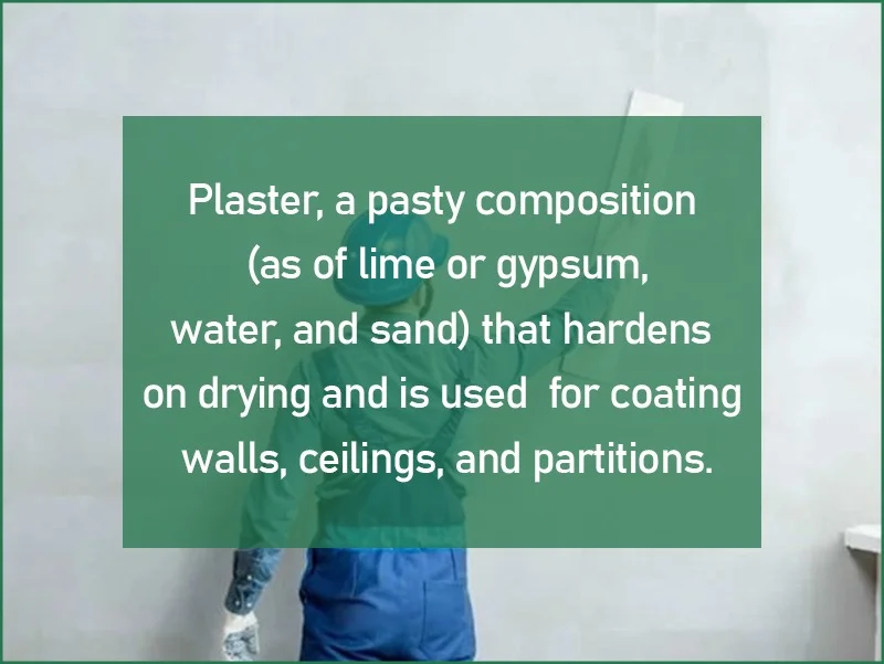 What is plaster?